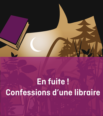 En fuite ! « Confessions d’une libraire »